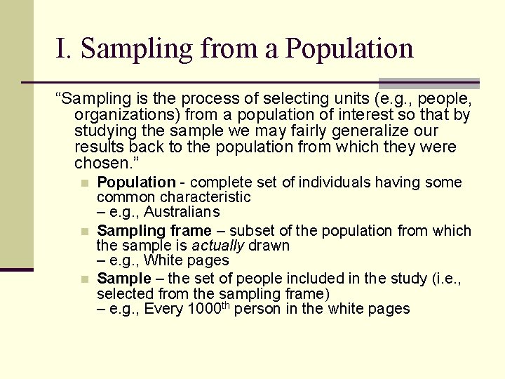 I. Sampling from a Population “Sampling is the process of selecting units (e. g.