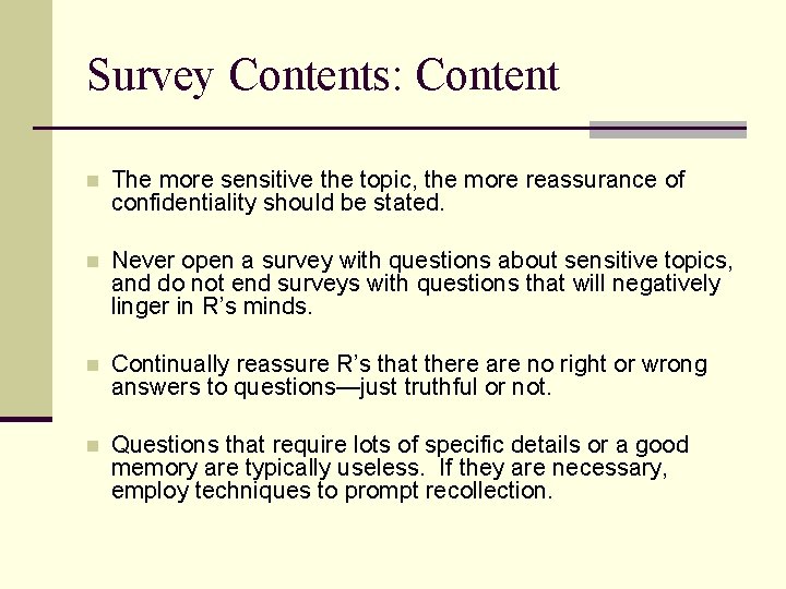 Survey Contents: Content n The more sensitive the topic, the more reassurance of confidentiality