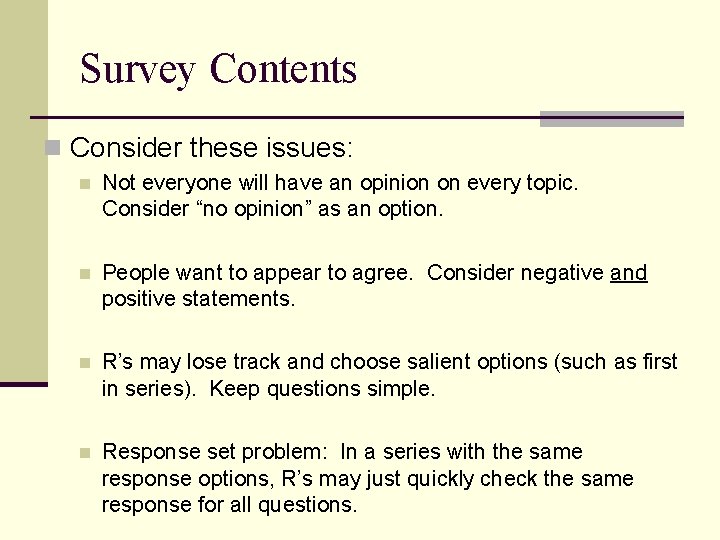 Survey Contents n Consider these issues: n Not everyone will have an opinion on