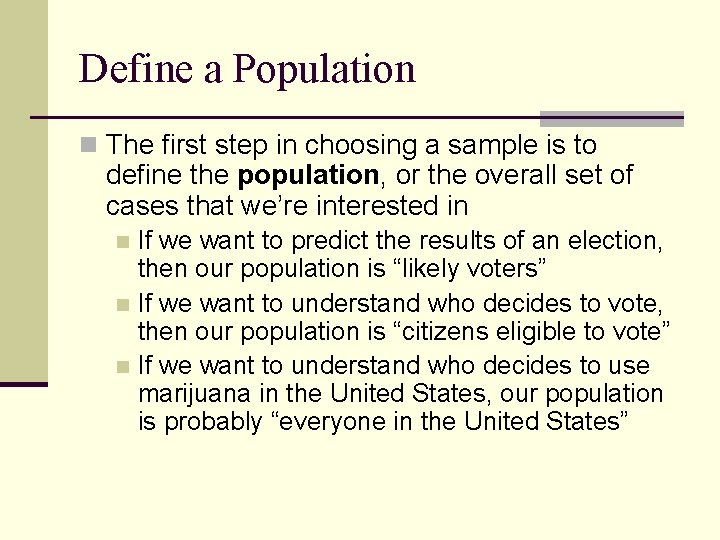 Define a Population n The first step in choosing a sample is to define