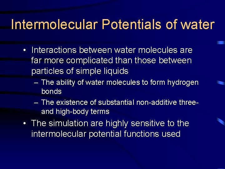 Intermolecular Potentials of water • Interactions between water molecules are far more complicated than