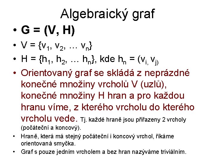 Algebraický graf • G = (V, H) • V = {v 1, v 2,