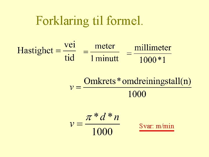 Forklaring til formel. Svar: m/min 