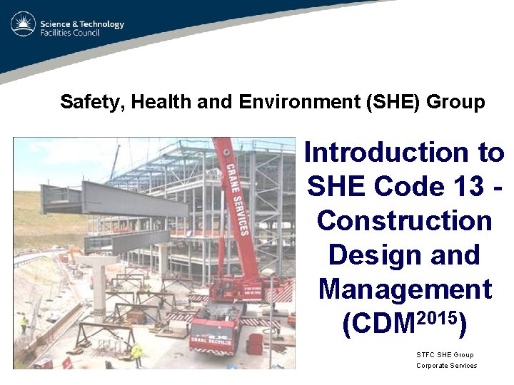 Safety, Health and Environment (SHE) Group Introduction to SHE Code 13 Construction Design and