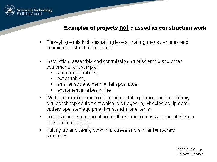 Examples of projects not classed as construction work • Surveying – this includes taking