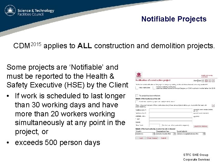 Notifiable Projects CDM 2015 applies to ALL construction and demolition projects. Some projects are