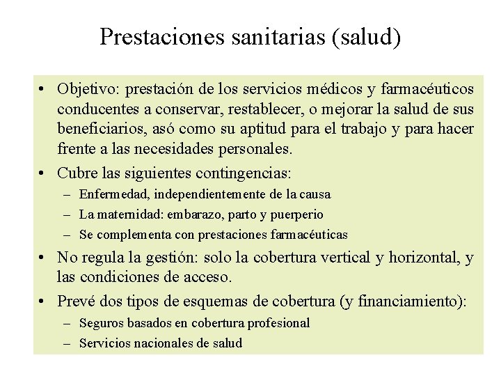 Prestaciones sanitarias (salud) • Objetivo: prestación de los servicios médicos y farmacéuticos conducentes a