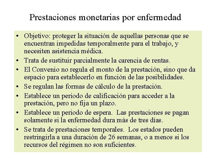 Prestaciones monetarias por enfermedad • Objetivo: proteger la situación de aquellas personas que se Prestaciones monetarias por enfermedad • Objetivo: proteger la situación de aquellas personas que se