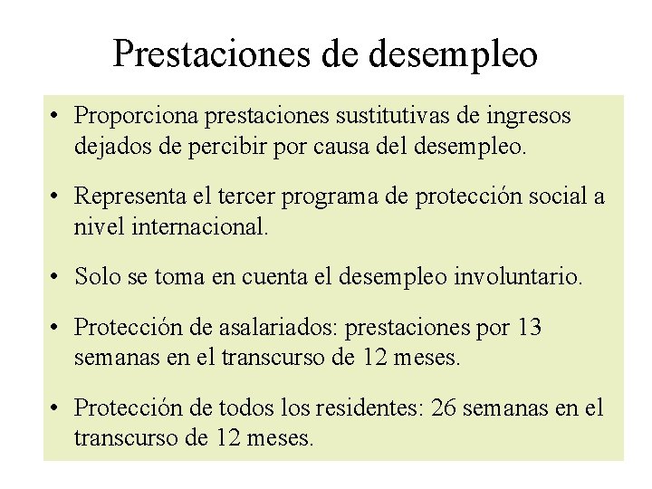 Prestaciones de desempleo • Proporciona prestaciones sustitutivas de ingresos dejados de percibir por causa