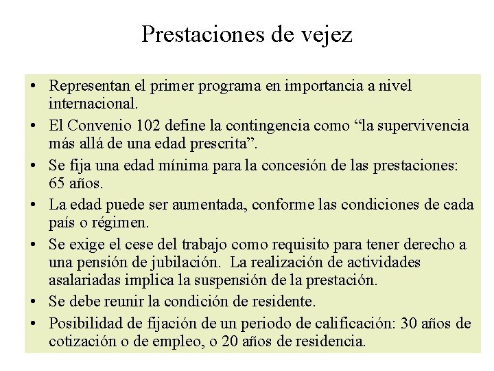 Prestaciones de vejez • Representan el primer programa en importancia a nivel internacional. •