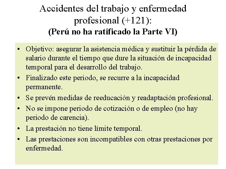 Accidentes del trabajo y enfermedad profesional (+121): (Perú no ha ratificado la Parte VI)