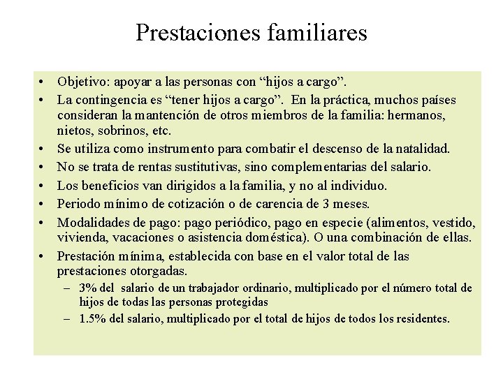 Prestaciones familiares • Objetivo: apoyar a las personas con “hijos a cargo”. • La