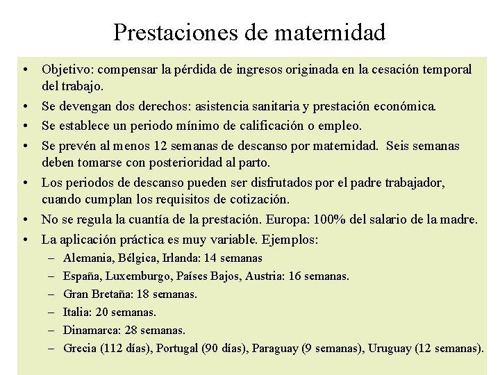 Prestaciones de maternidad • Objetivo: compensar la pérdida de ingresos originada en la cesación