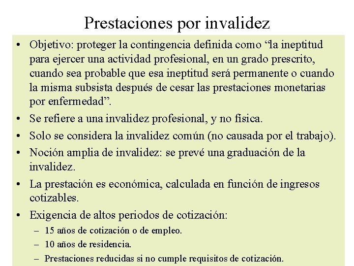 Prestaciones por invalidez • Objetivo: proteger la contingencia definida como “la ineptitud para ejercer