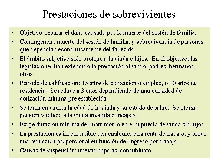 Prestaciones de sobrevivientes • Objetivo: reparar el daño causado por la muerte del sostén