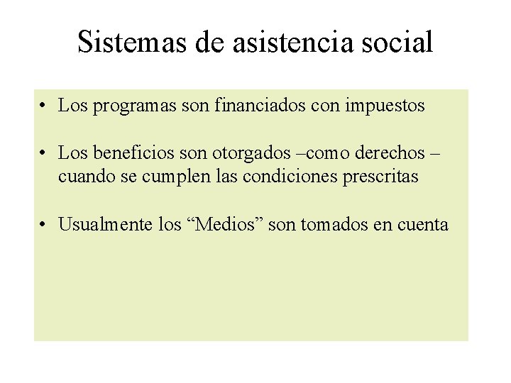 Sistemas de asistencia social • Los programas son financiados con impuestos • Los beneficios Sistemas de asistencia social • Los programas son financiados con impuestos • Los beneficios