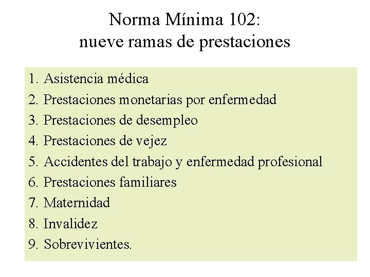 Norma Mínima 102: nueve ramas de prestaciones 1. 2. 3. 4. 5. 6. 7.