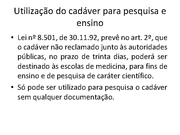 Utilização do cadáver para pesquisa e ensino • Lei nº 8. 501, de 30.