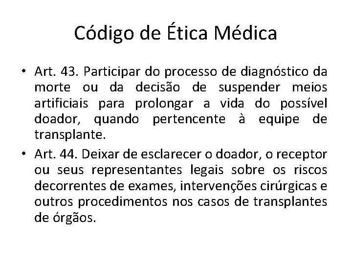 Código de Ética Médica • Art. 43. Participar do processo de diagnóstico da morte