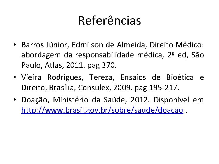 Referências • Barros Júnior, Edmilson de Almeida, Direito Médico: abordagem da responsabilidade médica, 2ª