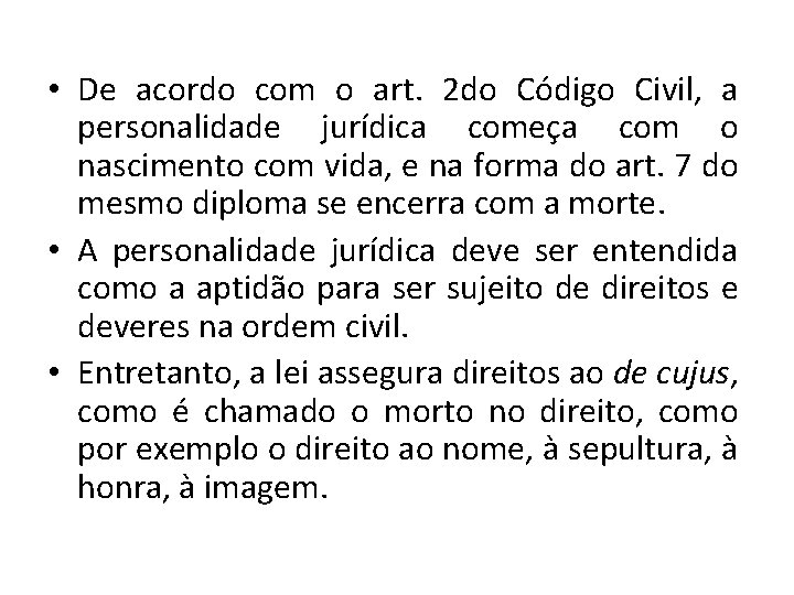  • De acordo com o art. 2 do Código Civil, a personalidade jurídica