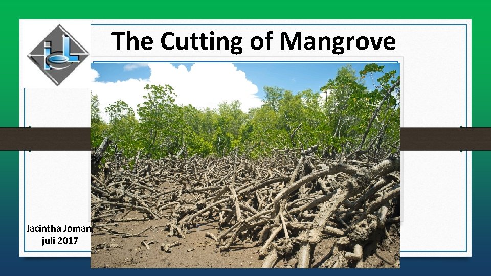 The Cutting of Mangrove Jacintha Joman, juli 2017 