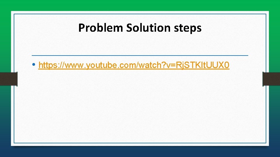 Problem Solution steps • https: //www. youtube. com/watch? v=Rj. STKIt. UUX 0 13 