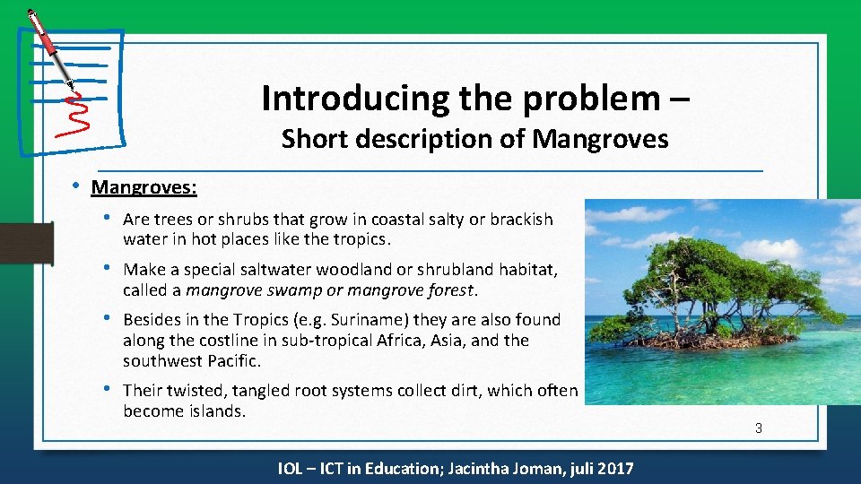 Introducing the problem – Short description of Mangroves • Mangroves: • Are trees or