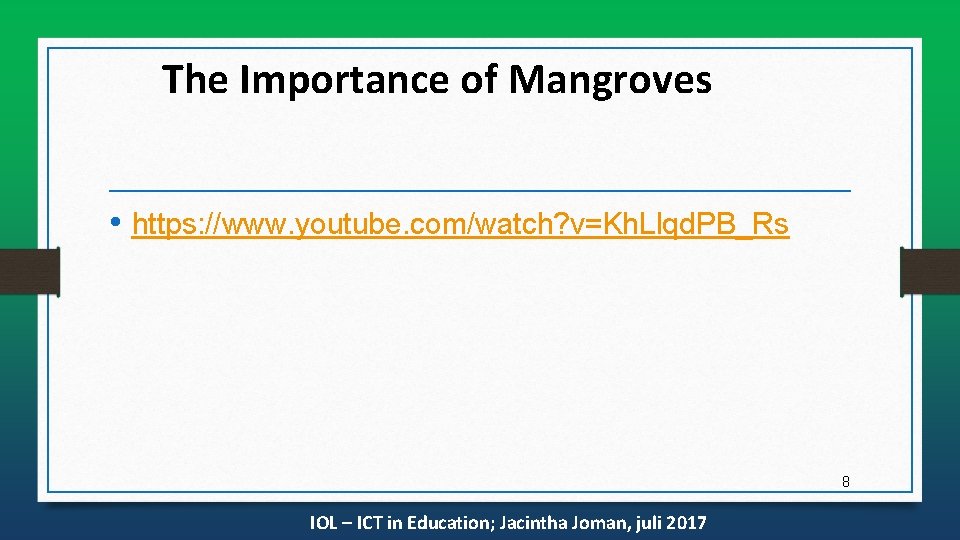 The Importance of Mangroves • https: //www. youtube. com/watch? v=Kh. Llqd. PB_Rs 8 IOL