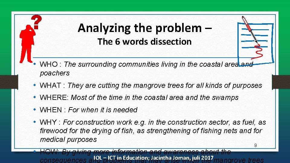 ? Analyzing the problem – The 6 words dissection • WHO : The surrounding
