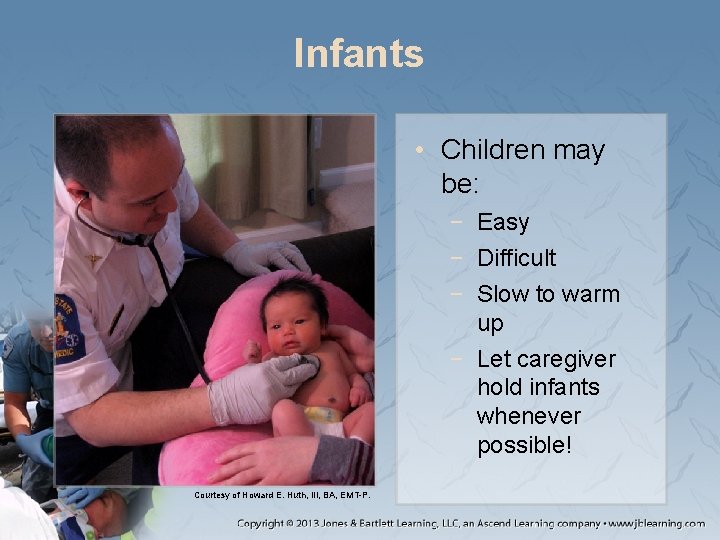 Infants • Children may be: − Easy − Difficult − Slow to warm up Infants • Children may be: − Easy − Difficult − Slow to warm up