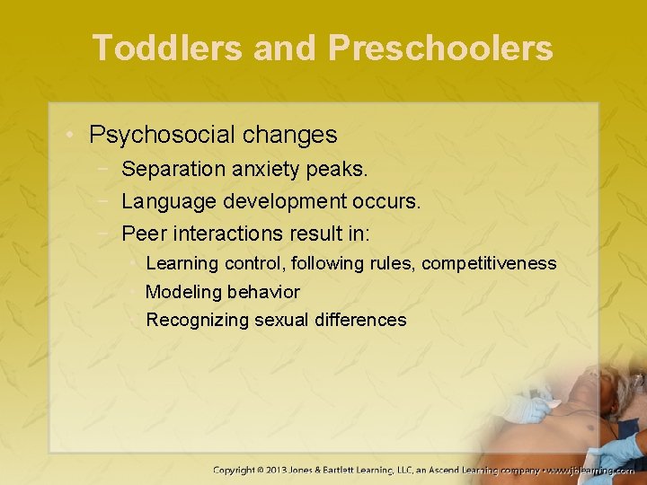 Toddlers and Preschoolers • Psychosocial changes − Separation anxiety peaks. − Language development occurs. Toddlers and Preschoolers • Psychosocial changes − Separation anxiety peaks. − Language development occurs.