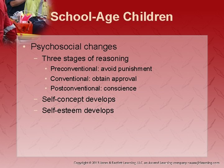 School-Age Children • Psychosocial changes − Three stages of reasoning • Preconventional: avoid punishment School-Age Children • Psychosocial changes − Three stages of reasoning • Preconventional: avoid punishment
