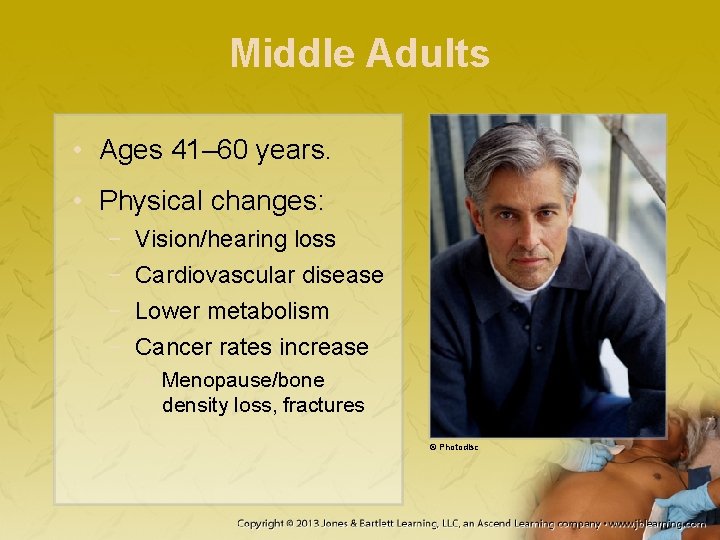 Middle Adults • Ages 41– 60 years. • Physical changes: − − Vision/hearing loss Middle Adults • Ages 41– 60 years. • Physical changes: − − Vision/hearing loss