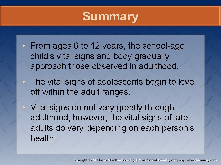Summary • From ages 6 to 12 years, the school-age child’s vital signs and Summary • From ages 6 to 12 years, the school-age child’s vital signs and