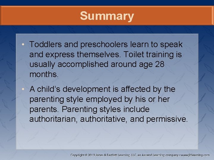 Summary • Toddlers and preschoolers learn to speak and express themselves. Toilet training is Summary • Toddlers and preschoolers learn to speak and express themselves. Toilet training is