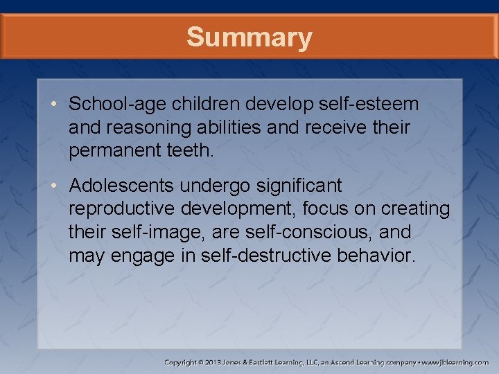 Summary • School-age children develop self-esteem and reasoning abilities and receive their permanent teeth. Summary • School-age children develop self-esteem and reasoning abilities and receive their permanent teeth.