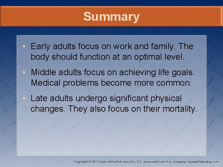 Summary • Early adults focus on work and family. The body should function at Summary • Early adults focus on work and family. The body should function at