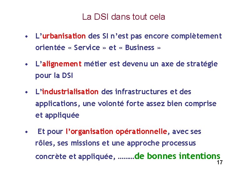 La DSI dans tout cela • L’urbanisation des SI n’est pas encore complètement orientée