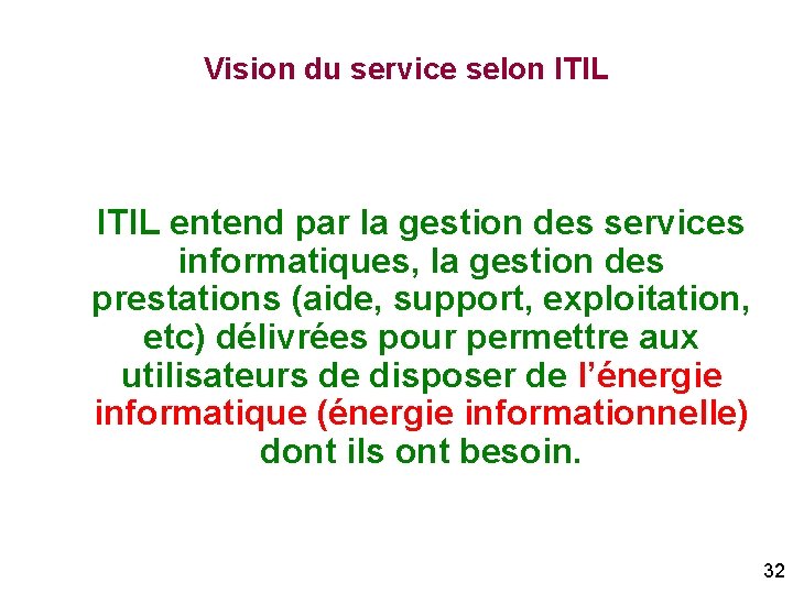 Vision du service selon ITIL entend par la gestion des services informatiques, la gestion