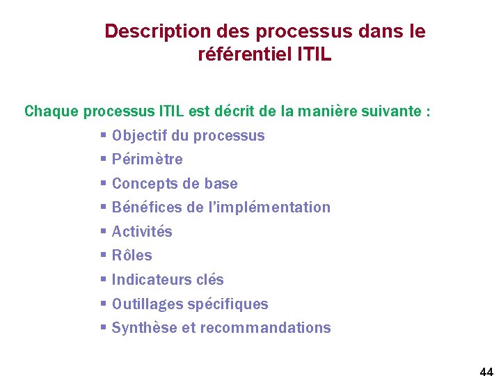 Description des processus dans le référentiel ITIL Chaque processus ITIL est décrit de la