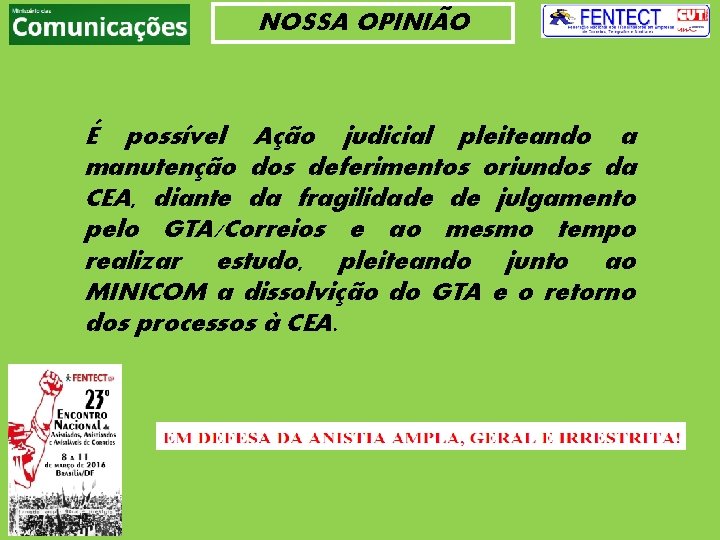 NOSSA OPINIÃO É possível Ação judicial pleiteando a manutenção dos deferimentos oriundos da CEA,