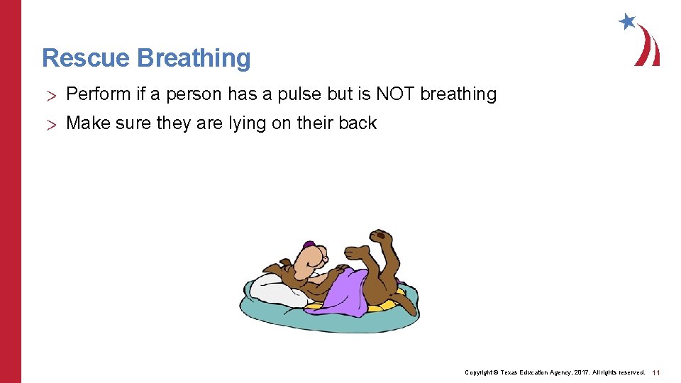 Rescue Breathing > Perform if a person has a pulse but is NOT breathing