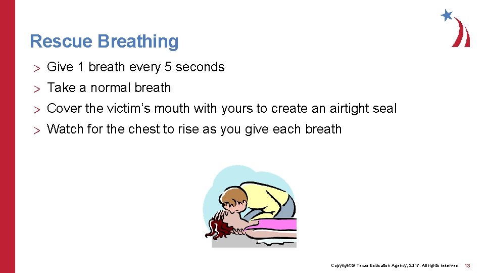 Rescue Breathing > Give 1 breath every 5 seconds > Take a normal breath