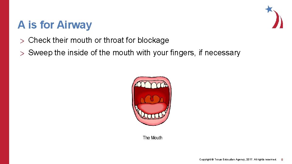 A is for Airway > Check their mouth or throat for blockage > Sweep
