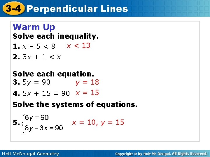 3 -4 Perpendicular Lines Warm Up Solve each inequality. x < 13 1. x