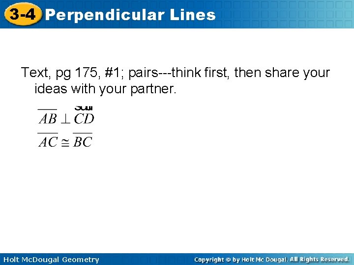 3 -4 Perpendicular Lines Text, pg 175, #1; pairs---think first, then share your ideas