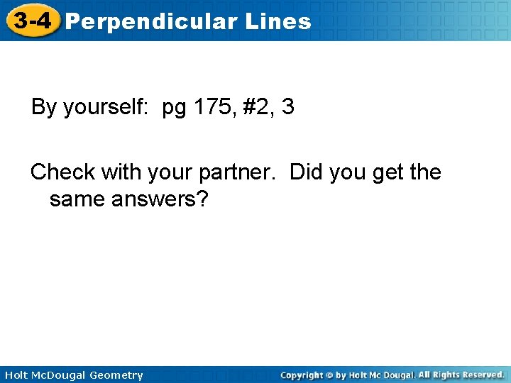 3 -4 Perpendicular Lines By yourself: pg 175, #2, 3 Check with your partner.