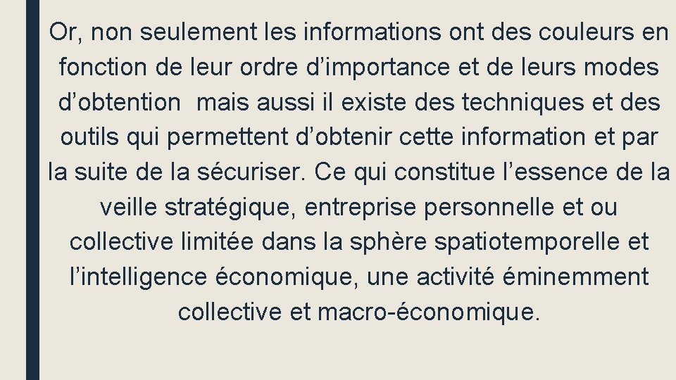 Or, non seulement les informations ont des couleurs en fonction de leur ordre d’importance