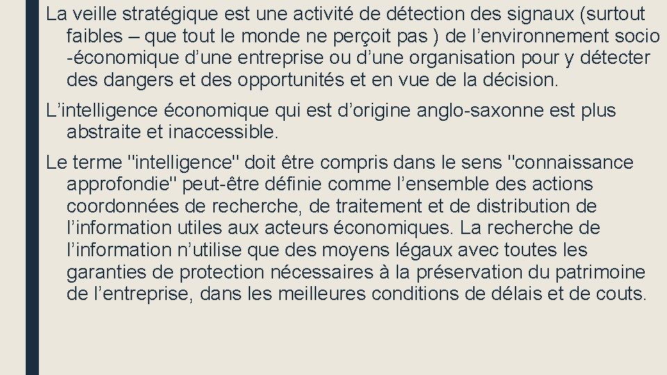 La veille stratégique est une activité de détection des signaux (surtout faibles – que